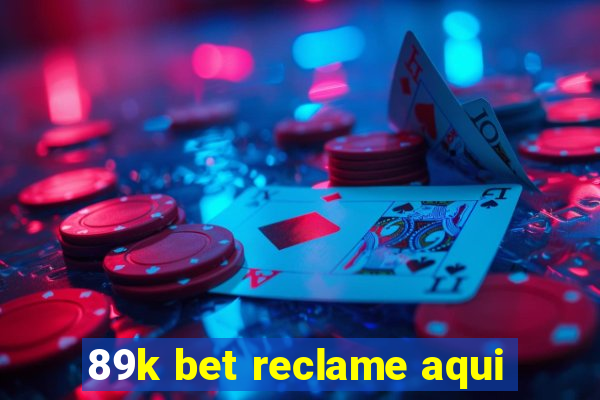 89k bet reclame aqui